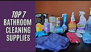 Best 7 Bathroom Cleaning Supplies| Top Eco-friendly Bathroom Cleaning Products