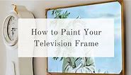 I Painted My TV Frame | How to Paint a TV Frame (Samsung Frame TV Dupe)