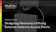 Designing Networks Utilizing External Antenna Access Points