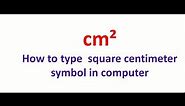 How to type cm² square centimetre symbol in computer