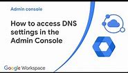 How to access DNS settings in the Admin Console