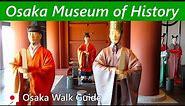 【 Osaka Museum of History 】Museum that realistically recreates over 1350 years of Osaka's history