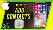 How to ADD CONTACTS on iPhone (For Beginners)