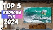 Top 5 Best Tv For Bedroom In 2024