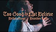 Too Good to Not Believe - Brandon Lake