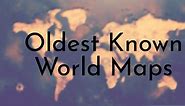 9 Oldest Known World Maps - Oldest.org