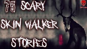 75 SCARY SKINWALKER/WENDIGO STORIES | ULTIMATE MEGA COMPILATION