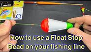 How to use a Float Stop Bead on your fishing line