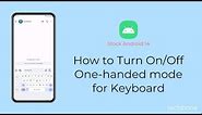 How to Turn On/Off One-handed mode for Keyboard [Android 14]