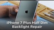 iPhone 7 Plus Half Backlight / Dim Screen Repair