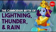 The Cambodian myth of lightning, thunder, and rain - Prumsodun Ok
