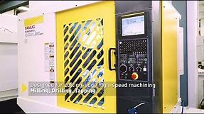 Speed. Precision. Efficiency - Experience the FANUC ROBODRILL Alpha-DiB5 Advanced Series