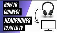 How To Connect Headphones to an LG Smart TV