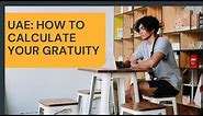 UAE Gratuity: How to Calculate your End of Service