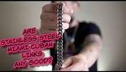 Are Stainless Steel Miami Cuban Links Good?