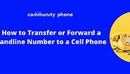 How to Transfer or Forward a Landline Number to a Cell Phone