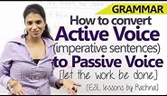 Active voice (Imperative sentences) to Passive voice - English Grammar lesson