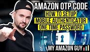 Amazon OTP Code - How to Setup Mobile Authenticator OTP One Time Password