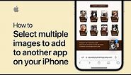 How to select multiple images to add to another app on your iPhone or iPad | Apple Support
