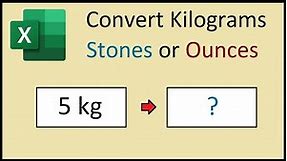 How To Convert Kilograms To Stone or Ounces In Excel