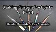 150) Making Custom Lockpicks Part 1 - Handle Materials & Pick Materials