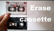 How to erase a cassette tape