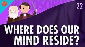 Where Does Your Mind Reside?: Crash Course Philosophy #22
