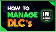 How To Manage DLC's In Epic Games