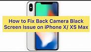 How to Fix Black Camera Issue on iPhone X/XS Max/Xr