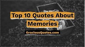 Top 10 Quotes About Memories - Gracious Quotes