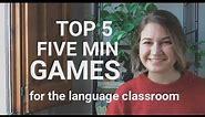 TOP 5 FIVE MINUTE GAMES for English class