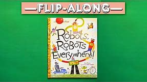 Robots, Robots Everywhere! | Read Aloud Flip-Along Book