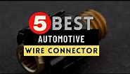Best Wire Connectors for Automotive 2024 🔶 Top 5 Wire Connector Reviews