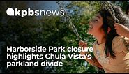 Harborside Park closure highlights Chula Vista's parkland divide