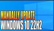 Manually Install Windows 10 22h2 | Windows 10 2022 Feature Update