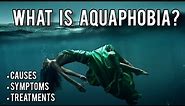 What is Aquaphobia? Treatments, Symptoms, and Causes for the fear of Hydro