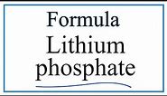 How to Write the Formula for Lithium phosphate