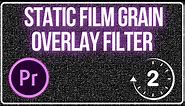 How to Create a Static Film Grain Overlay Filter Tutorial | Adobe Premiere Pro CC Effects