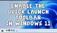 Add the Quick Launch Toolbar to the Taskbar in Windows 11