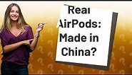 Are real AirPods made in China?