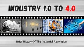 Industry 1.0 to 4.0 - Brief History of the Industrial Revolution