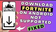 How to Download Fortnite on Android when Device Not Supported