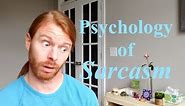 Psychology of Sarcasm - with JP Sears