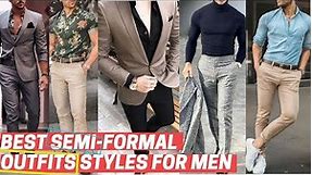 Top 9 Best SEMI FORMAL Outfits For Men+Bonus | Regular/Casual | Styles that never gonna be old!