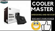 Cooler Master 600 watt Power Supply Unboxing And Review | COOLER MASTER | 600W PSU | POWER SUPPLY