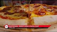 National Deep Dish Pizza Day on April 5