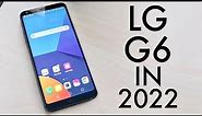 LG G6 In 2022! (Review)