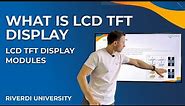 What is TFT LCD Display, the construction of TFT Display, how TFT display works