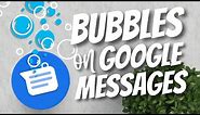 What are bubbles on Google Messages | How to enable it