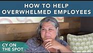 How to Help Overwhelmed Employees